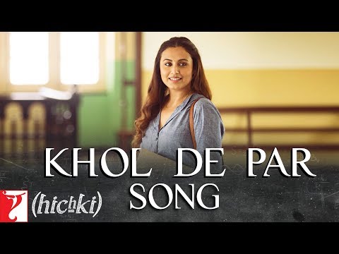 Khol De Par Song | Hichki | Rani Mukerji | Arijit Singh | Jasleen Royal | In Cinemas Now