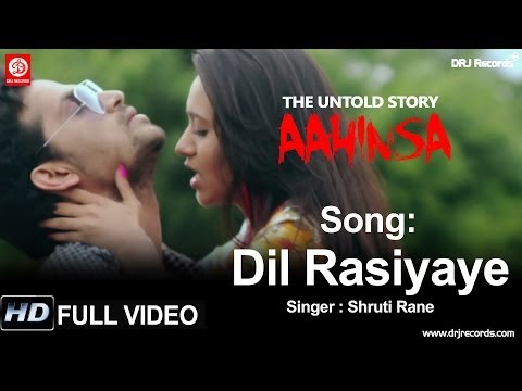 Dil Rasiyaye Full Video Song | Aahinsa The Untold Story | Shruti Rane