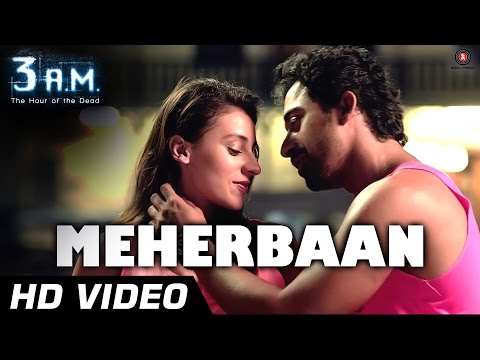 MEHERBAAN Official Video | 3 A.M | Rannvijay Singh & Anindita Nayar | Rajat (RD) | HD